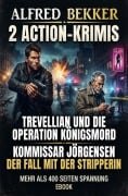 Cover-Bild zum Titel '2 Action Krimis: Trevellian und die Operation Königsmord / Kommissar Jörgensen - Der Fall mit der Stripperin' von 'Alfred Bekker'