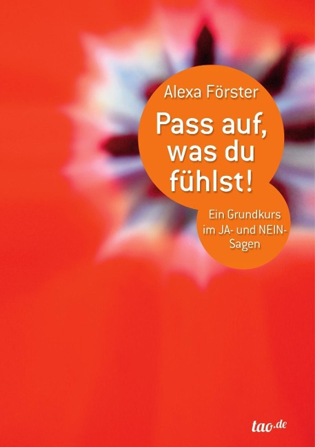 Pass auf, was du fühlst! - Alexa Förster