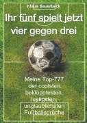 Cover-Bild zum Titel 'Ihr fünf spielt jetzt vier gegen drei' von 'Klaus Sauerbeck'