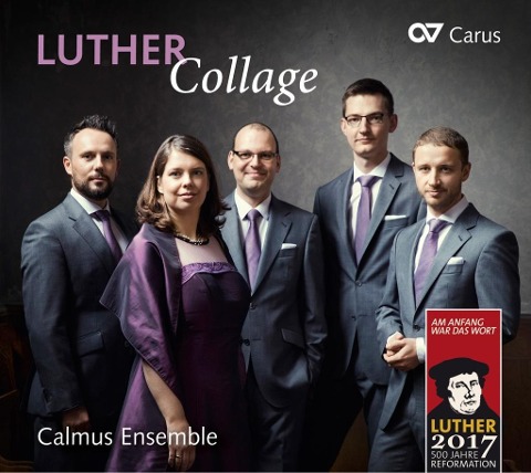 Luther Collage-Luthers Lieder - Calmus Ensemble