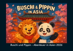 Cover-Bild zum Titel 'Buschi und Pippin - Abenteuer in Asien 2026 Fotokalender DIN A4' von 'Kevin Heber, Tobias Schmitt'