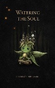 Cover-Bild zum Titel 'Watering the Soul' von 'Courtney Peppernell'