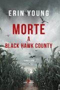 Cover-Bild zum Titel 'Morte a Black Hawk County' von 'Erin Young'