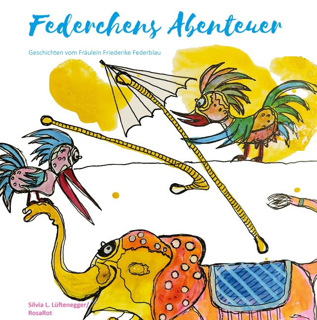 Federchens Abenteuer - Silvia L. "RosaRot Lüftenegger