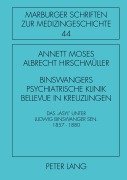 Cover-Bild zum Titel 'Binswangers psychiatrische Klinik Bellevue in Kreuzlingen' von 'Annett Moses, Albrecht Hirschmüller'