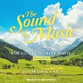 The Sound of Music Lib/E: The Making of America's Favorite Movie - Julia Antopol Hirsch