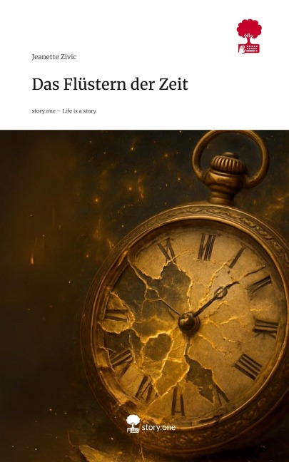 Das Flüstern der Zeit. Life is a Story - story.one - Jeanette Zivic