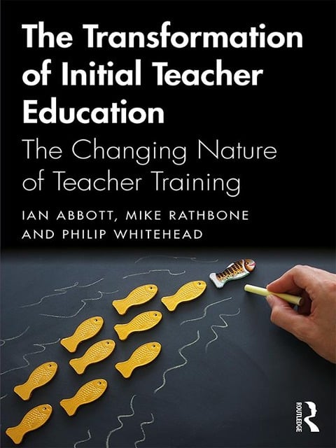 The Transformation of Initial Teacher Education - Ian Abbott, Mike Rathbone, Philip Whitehead
