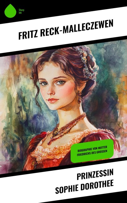 Prinzessin Sophie Dorothee - Fritz Reck-Malleczewen