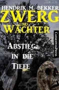 Zwerg und Wächter: Abstieg in die Tiefe - Hendrik M. Bekker