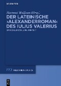 Der lateinische >Alexanderroman< des Iulius Valerius - 