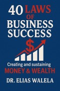 Cover-Bild zum Titel '40 LAWS OF BUSINESS SUCCESS' von 'Elias Walela'