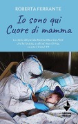 Cover-Bild zum Titel 'Io sono qui. Cuore di mamma' von 'Roberta Ferrante'