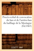 Cover-Bild zum Titel 'Procès-Verbal de Convocation Du Ban Et de l'Arrière-Ban Du Bailliage de la Montagne (Éd.1863)' von 'Sans Auteur'