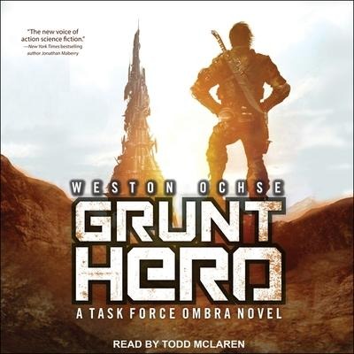 Grunt Hero Lib/E: A Task Force Ombra Novel - Weston Ochse