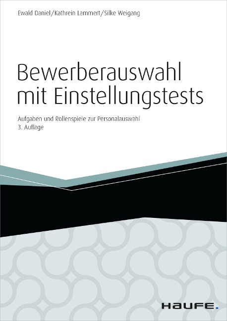 Bewerberauswahl mit Einstellungstests - inkl. Arbeitshilfen online - Ewald Daniel, Kathrein Lammert, Silke Weigang