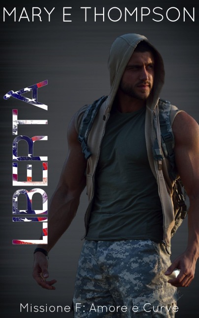 Libertà (Missione F: Amore e Curve, #1) - Mary E Thompson