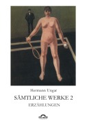 Cover-Bild zum Titel 'Sämtliche Werke 2' von 'Dieter Sudhoff, Hermann Ungar'