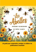 Cover-Bild zum Titel 'Les Abeilles, héroïnes silencieuses de notre planète' von 'Vincent Rousseau'