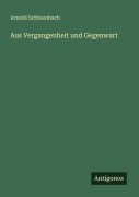 Cover-Bild zum Titel 'Aus Vergangenheit und Gegenwart' von 'Arnold Schloenbach'
