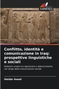 Cover-Bild zum Titel 'Conflitto, identità e comunicazione in Iraq: prospettive linguistiche e sociali' von 'Haidar Awad'