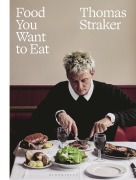 Cover-Bild zum Titel 'Food You Want to Eat' von 'Thomas Straker'