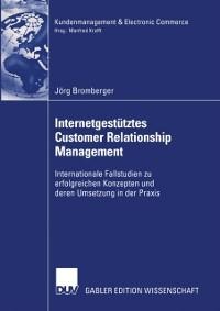 Internetgestütztes Customer Relationship Management - Jörg Bromberger