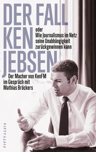 Der Fall Ken Jebsen oder Wie Journalismus im Netz seine Unabhängigkeit zurückgewinnen kann - 
