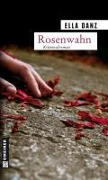 Cover-Bild zum Titel 'Rosenwahn' von 'Ella Danz'