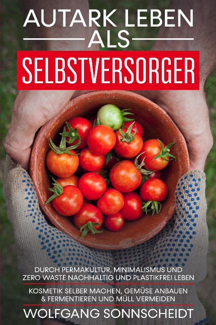 Autark leben als Selbstversorger - Wolfgang Sonnscheidt