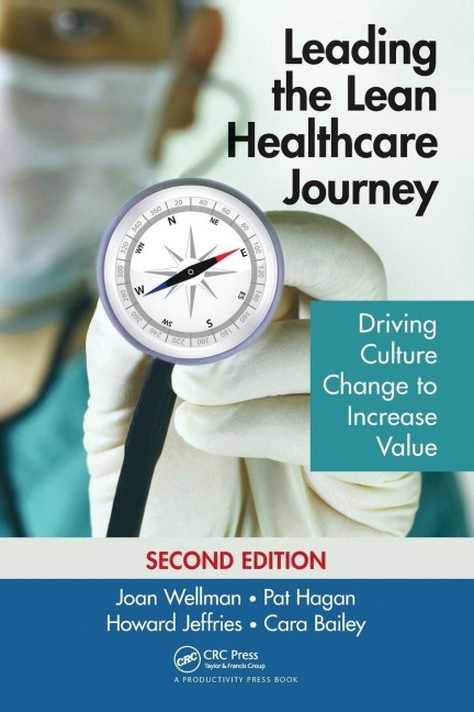Leading the Lean Healthcare Journey - Joan Wellman, Howard Jeffries, Pat Hagan