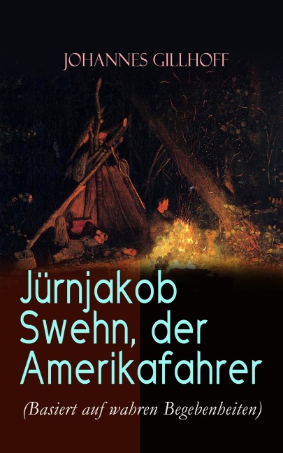 Jürnjakob Swehn, der Amerikafahrer (Basiert auf wahren Begebenheiten) - Johannes Gillhoff