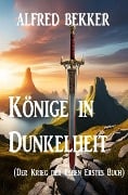 Cover-Bild zum Titel 'Könige in Dunkelheit (Der Krieg der Elben Erstes Buch)' von 'Alfred Bekker'