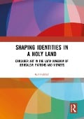 Cover-Bild zum Titel 'Shaping Identities in a Holy Land' von 'Gil Fishhof'