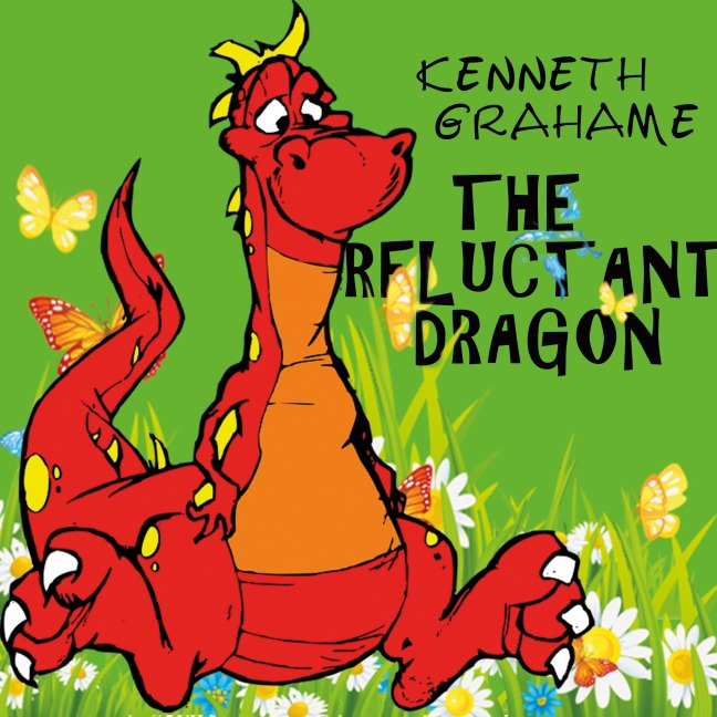 The Reluctant Dragon - Kenneth Grahame