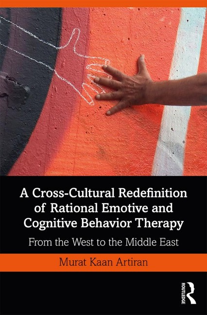 A Cross-Cultural Redefinition of Rational Emotive and Cognitive Behavior Therapy - Murat Artiran