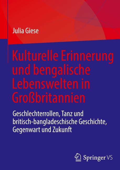 Kulturelle Erinnerung und bengalische Lebenswelten in Großbritannien - Julia Giese