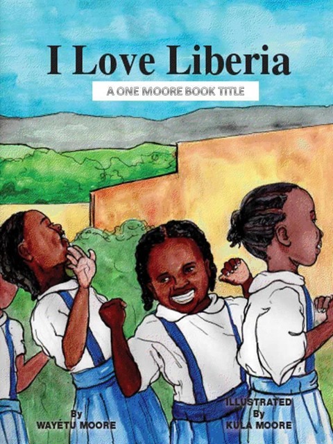 I Love Liberia - Wayetu Moore