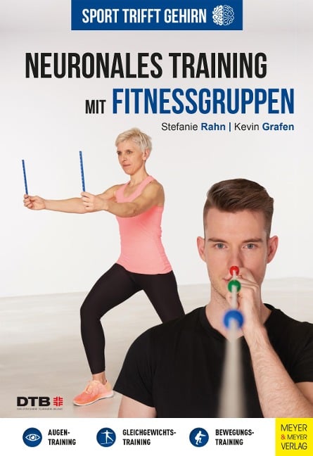 Sport trifft Gehirn - Neuronales Training mit Fitnessgruppen - Stefanie Rahn, Kevin Grafen