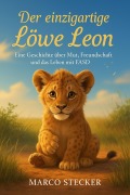 Cover-Bild zum Titel 'Der einzigartige Löwe Leon - Taschenbuchausgabe' von 'Marco Stecker'