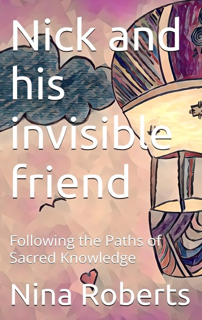 Nick and His Invisible Friend - Nina Roberts