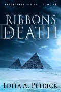 Cover-Bild zum Titel 'Ribbons of Death (Book 1 of the Peacetaker Series, #1)' von 'Edita A. Petrick'