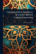 Cover-Bild zum Titel 'Grammatica Arabica. Accedit Brevis Chrestomathia' von 'Carl Paul Caspari'