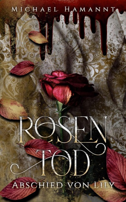 Rosentod - Abschied von Lily - Michael Hamannt