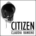 Cover-Bild zum Titel 'Citizen Lib/E: An American Lyric' von 'Claudia Rankine'