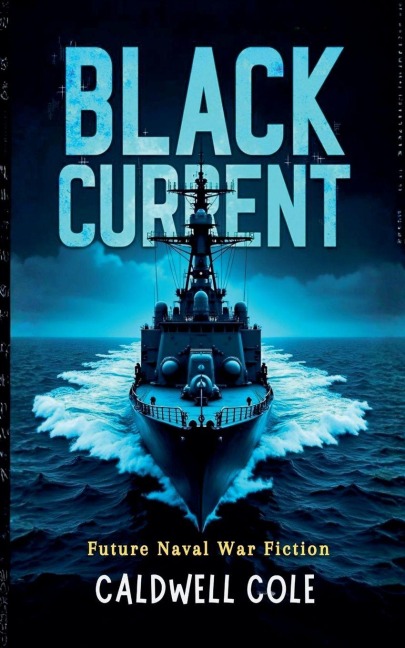 Black Current - Future Naval War Fiction - Caldwell Cole