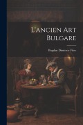 L'ancien art bulgare - Bogdan Dimitrov Filov