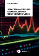 Cover-Bild zum Titel 'Staatsfinanzierung: Steuern, Sparen oder Verschulden?' von 'Axel Stommel'