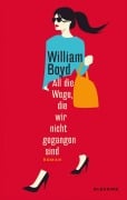 Cover-Bild zum Titel 'All die Wege, die wir nicht gegangen sind' von 'William Boyd'