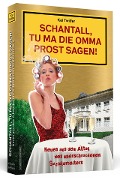 Cover-Bild zum Titel 'Schantall, tu ma die Omma Prost sagen!' von 'Kai Twilfer'